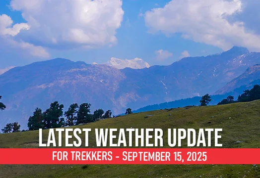 Latest Weather Update for Trekkers - September 15, 2025